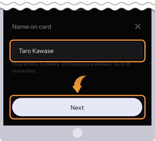 カードに記載する名前を入力して「Next」をタップします。