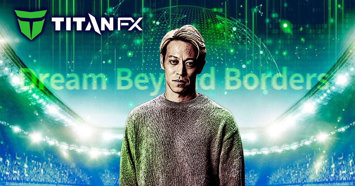 TitanFX × 本田圭佑「Dream Beyond Borders」始動